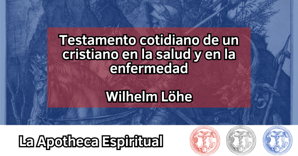 Löhe, Wilhelm – Testamento cotidiano de un cristiano en la salud y en la&nbsp;enfermedad