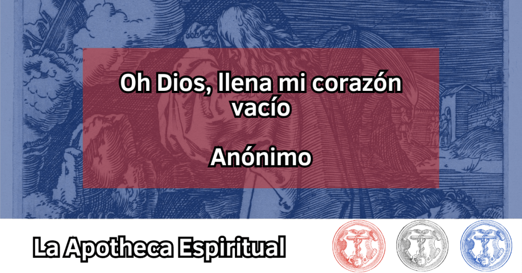 Anónimo – Oh Dios, llena mi corazón&nbsp;vacío
