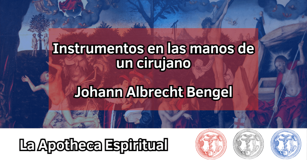 Bengel, Johann Albrecht – Instrumentos en las manos de un&nbsp;cirujano